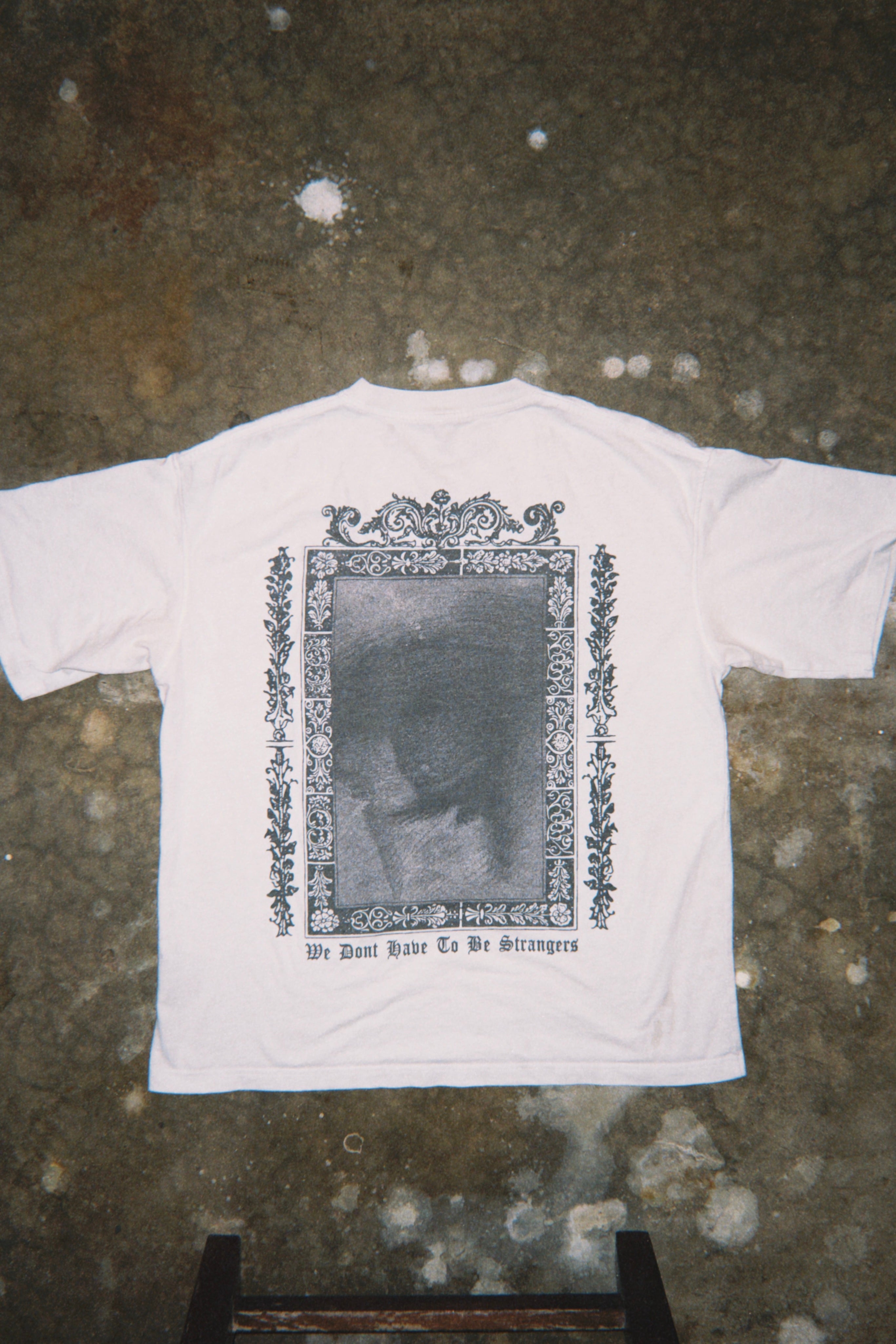 WE DONT HAVE TO BE STRANGERS Tee